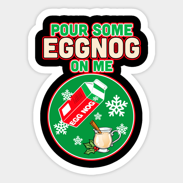 Pour Some Egg Nog On Me v1 Sticker by SolarFlare